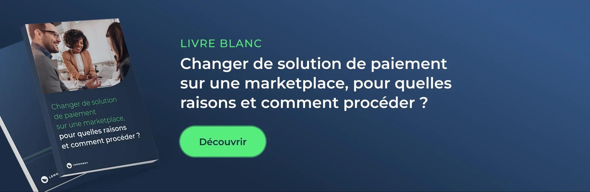 Livre Blanc : Changer de solution de paiement sur une marketplace, pour quelles raisons et comment procéder ?